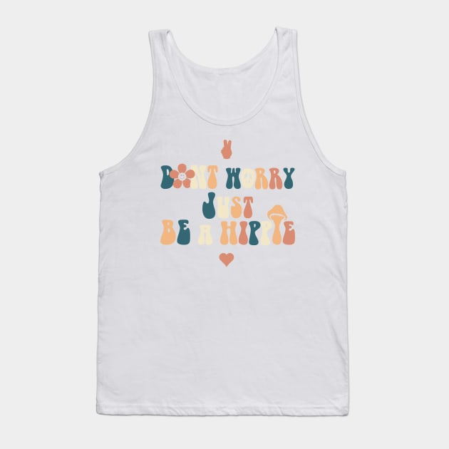 Dont Worry Just be a Hippie Tank Top by Dandzo